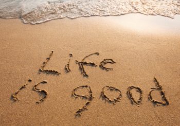 life is good
