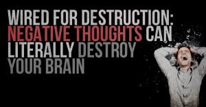 negative thoughts destroy the brain