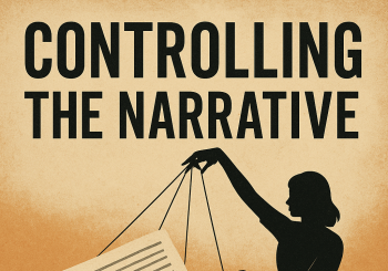 controlling your story and your conversation, creates the control of the thoughts of others.